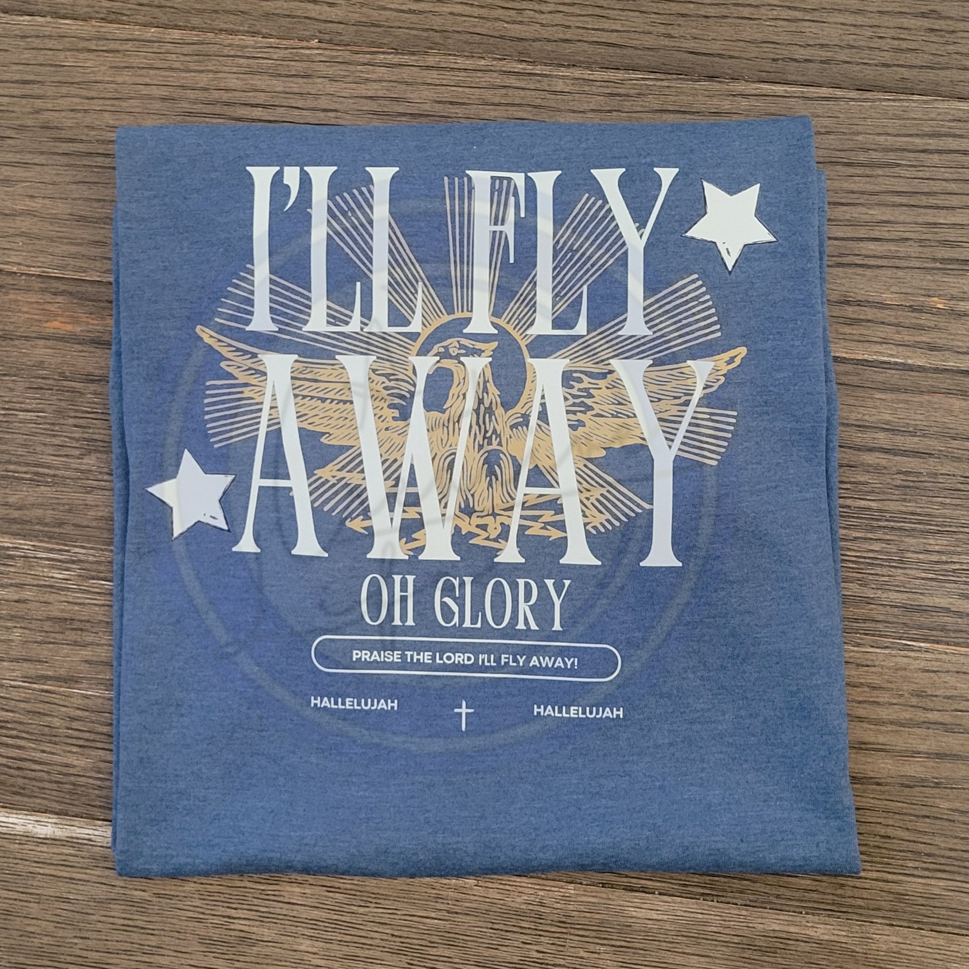 Blue Tee with I'll Fly Away OH GLORY words - faith based tee.