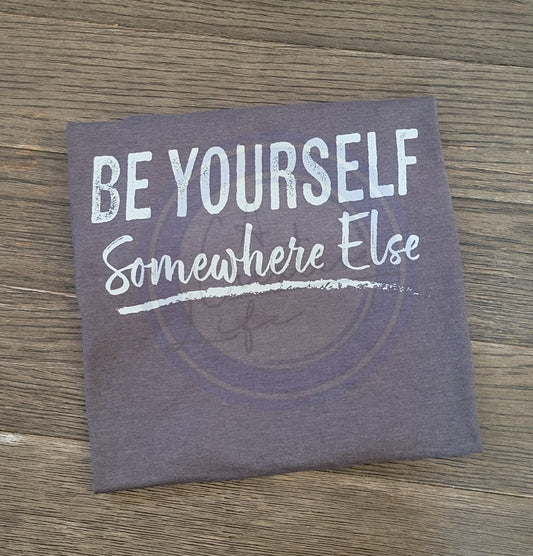 Be Yourself - Somewhere Else
