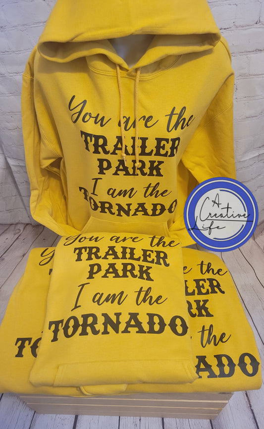 You're the Trailer Park, I'm the Tornado