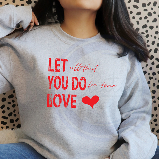 Let All You Do, Be Done In Love (customize)