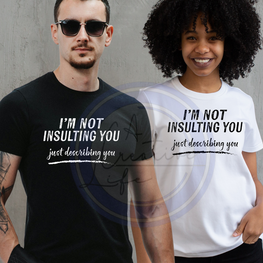 I'm Not Insulting You (customize)