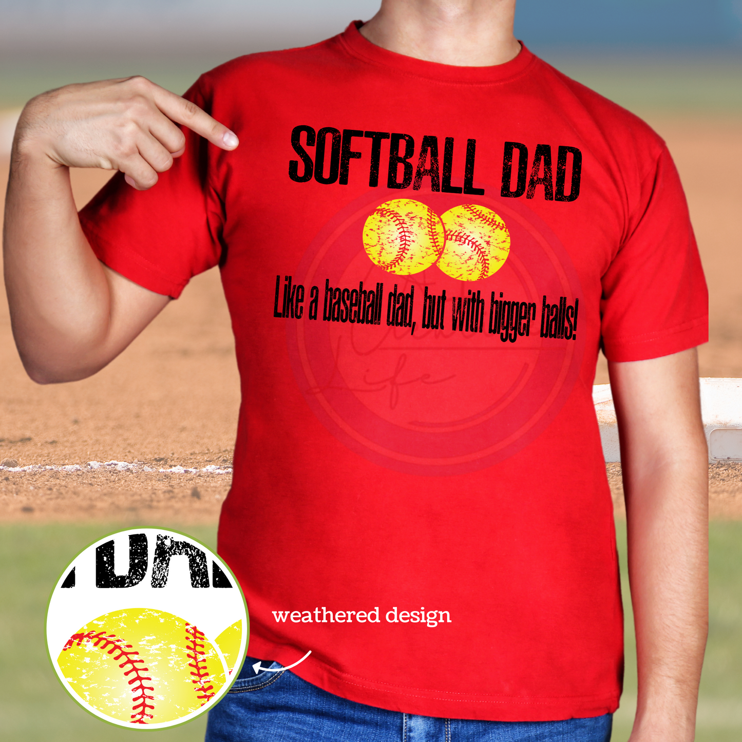 Softball Dad Bigger Balls (customized)