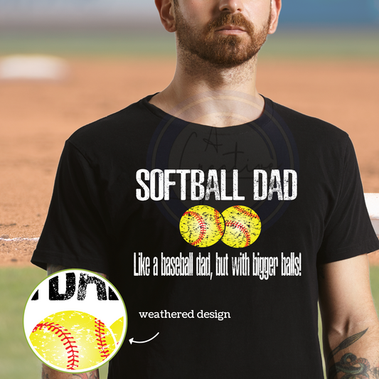 Softball Dad Bigger Balls (customized)